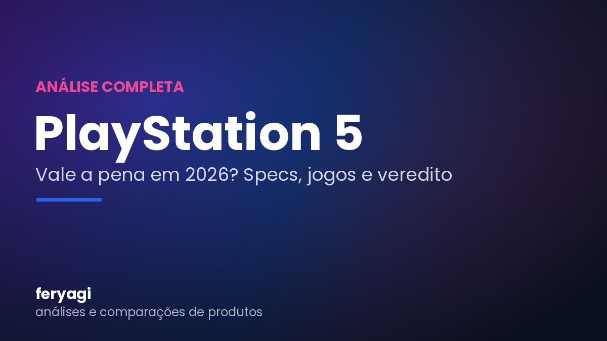 PlayStation 5: análise completa — vale a pena em 2026?
